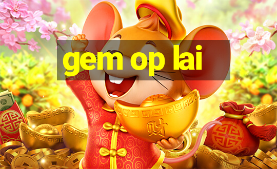 gem op lai