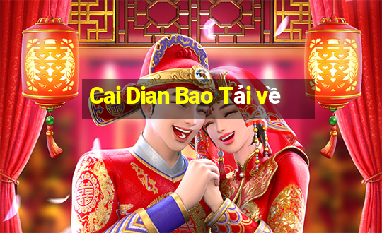 Cai Dian Bao Tải về