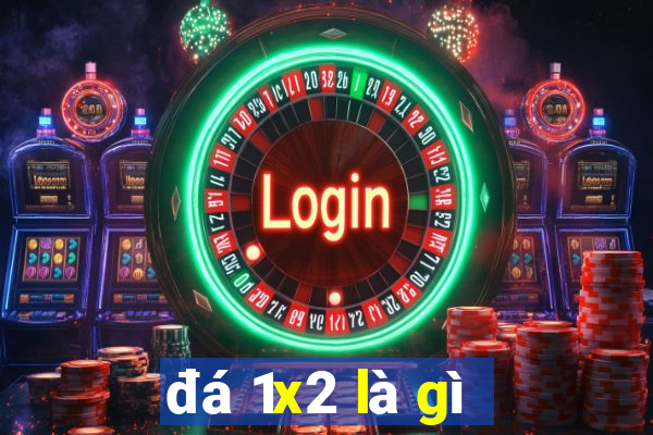 đá 1x2 là gì