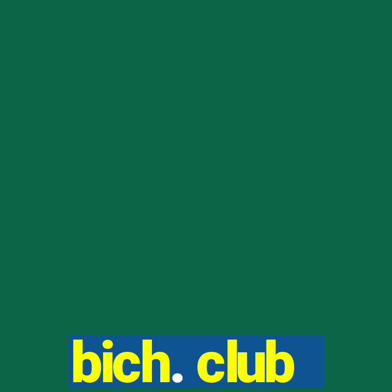 bich. club