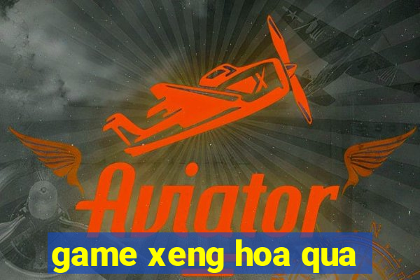 game xeng hoa qua