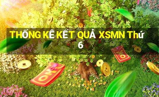 THỐNG KÊ KẾT QUẢ XSMN Thứ 6