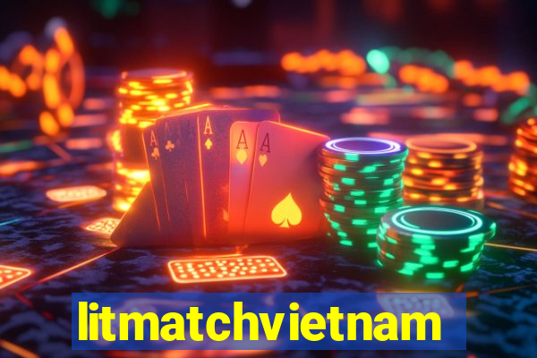 litmatchvietnam