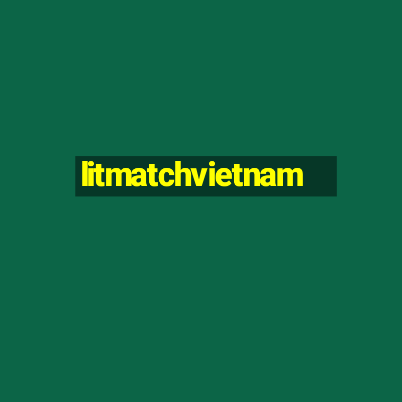 litmatchvietnam