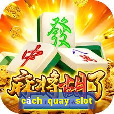 cách quay slot dễ kiếm tiền