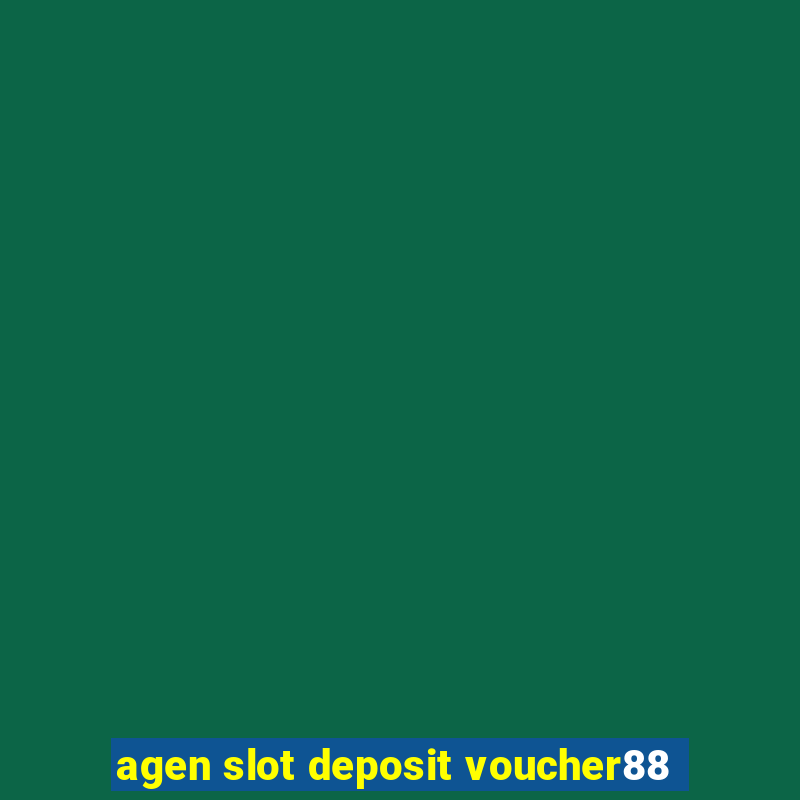 agen slot deposit voucher88