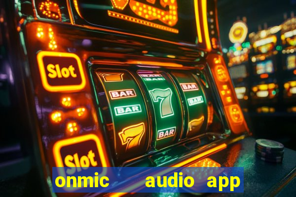 onmic   audio app & game club