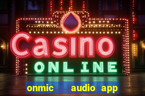 onmic   audio app & game club