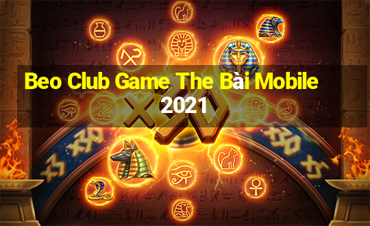 Beo Club Game The Bài Mobile 2021