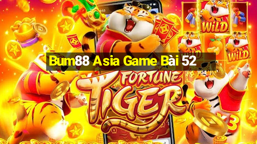 Bum88 Asia Game Bài 52