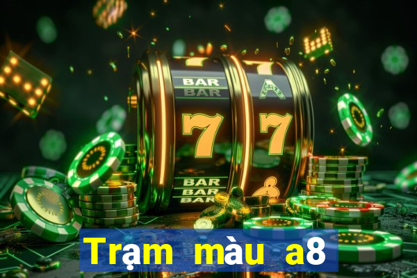 Trạm màu a8 mới nhất