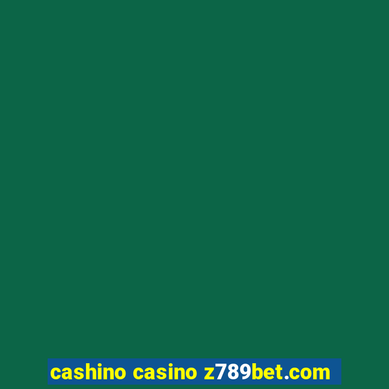 cashino casino z789bet.com