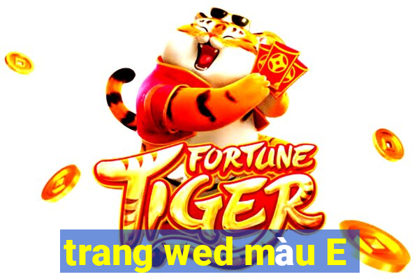 trang wed màu E