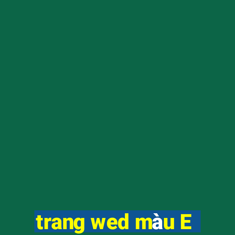 trang wed màu E