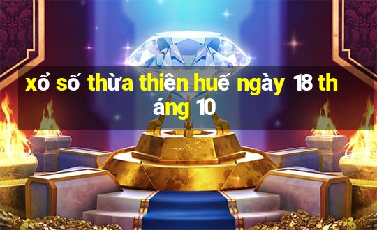 xổ số thừa thiên huế ngày 18 tháng 10