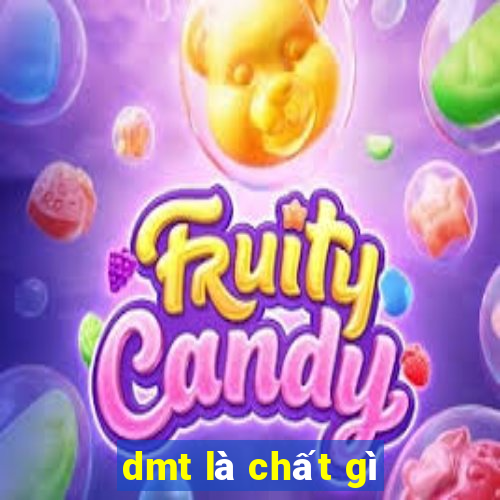 dmt là chất gì