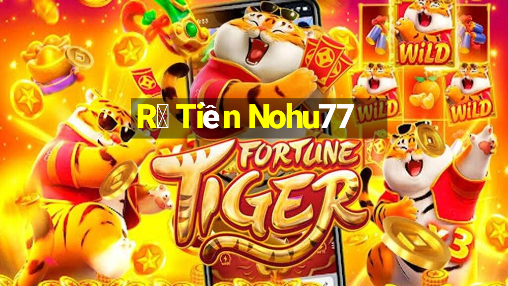 R㺴 Tiền Nohu77