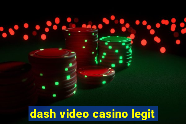 dash video casino legit