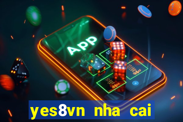 yes8vn nha cai casino online