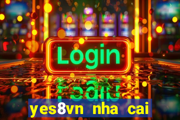 yes8vn nha cai casino online