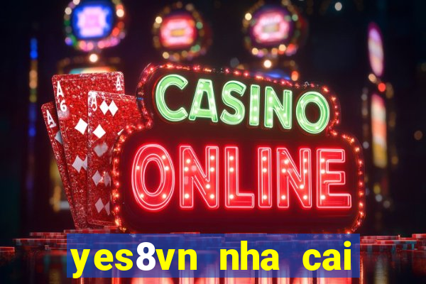 yes8vn nha cai casino online