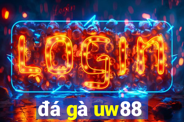 đá gà uw88