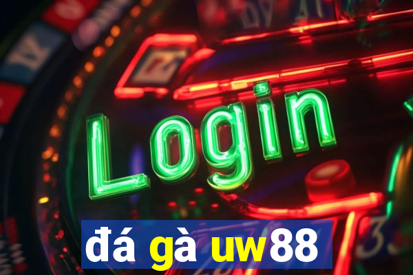 đá gà uw88