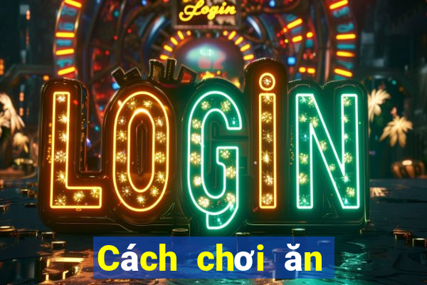 Cách chơi ăn gian bài tiến lên