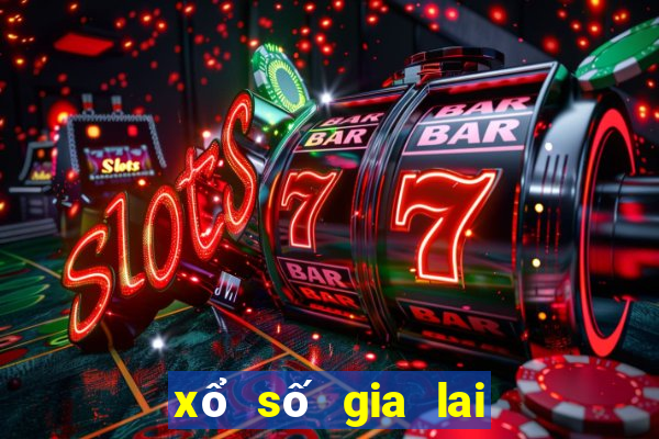 xổ số gia lai trực tiếp hôm nay