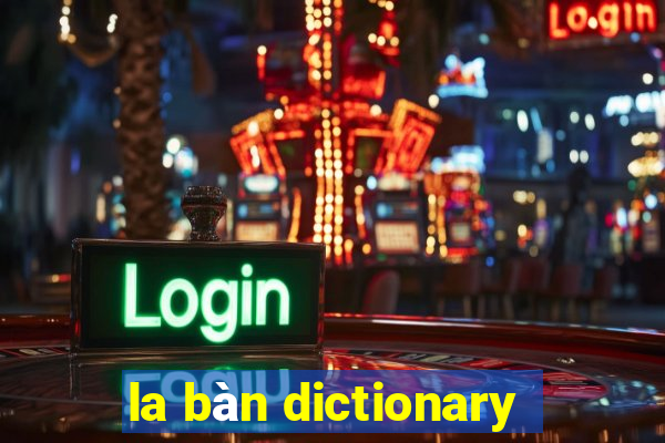 la bàn dictionary