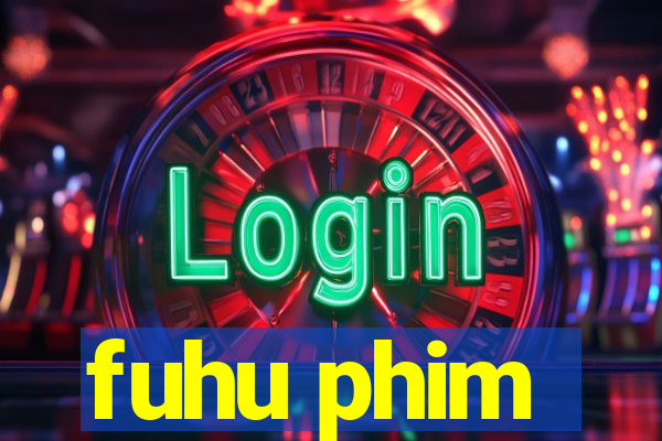 fuhu phim