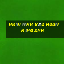 nhận định kèo ngoại hạng anh