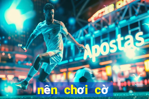 nên chơi cờ vua hay cờ tướng