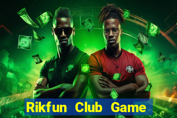 Rikfun Club Game Bài Slot Đổi Thưởng