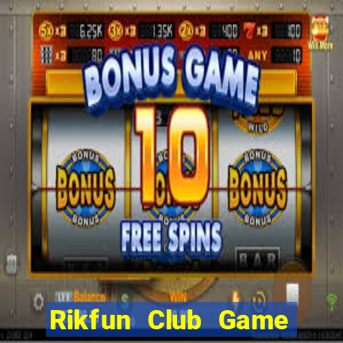 Rikfun Club Game Bài Slot Đổi Thưởng