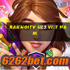 rakhoitv u23 việt nam