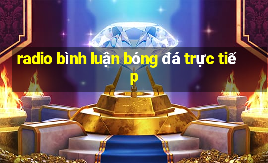 radio bình luận bóng đá trực tiếp