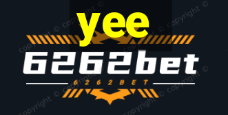 yee