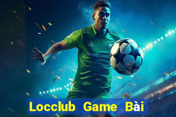 Locclub Game Bài Đổi Thưởng Uy Tín