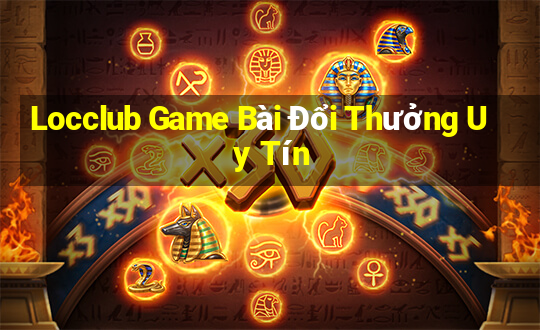 Locclub Game Bài Đổi Thưởng Uy Tín