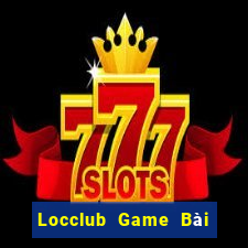 Locclub Game Bài Đổi Thưởng Uy Tín