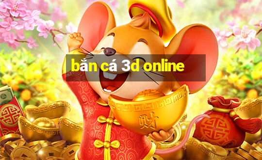 bắn cá 3d online