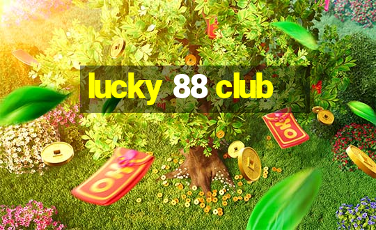 lucky 88 club