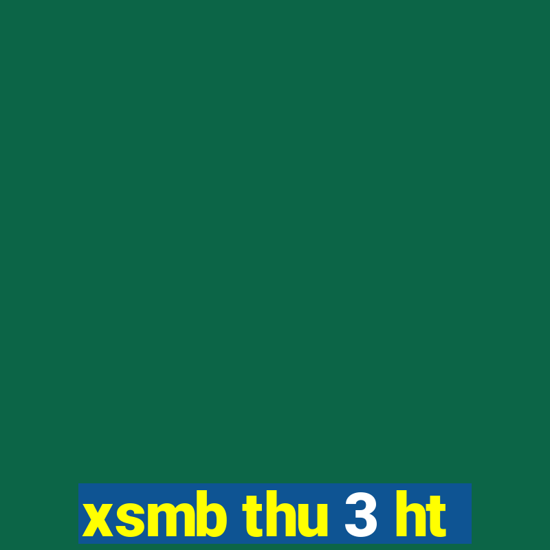 xsmb thu 3 ht