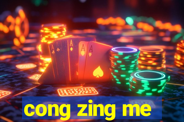 cong zing me