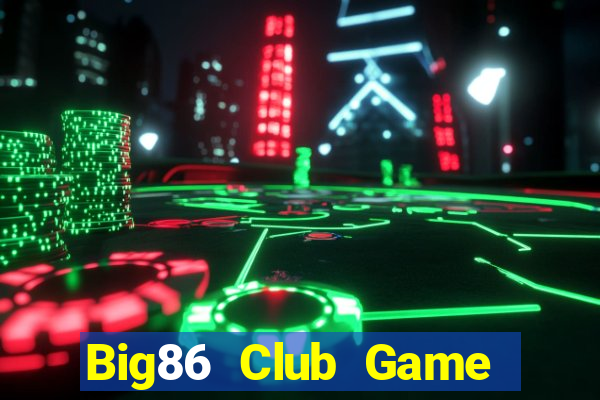 Big86 Club Game Bài Casino