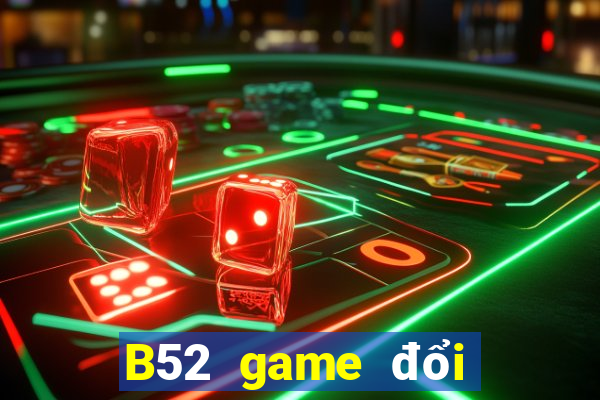 B52 game đổi thưởng uy tín