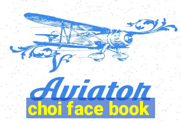 choi face book