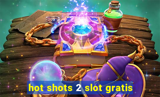 hot shots 2 slot gratis