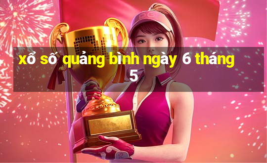 xổ số quảng bình ngày 6 tháng 5